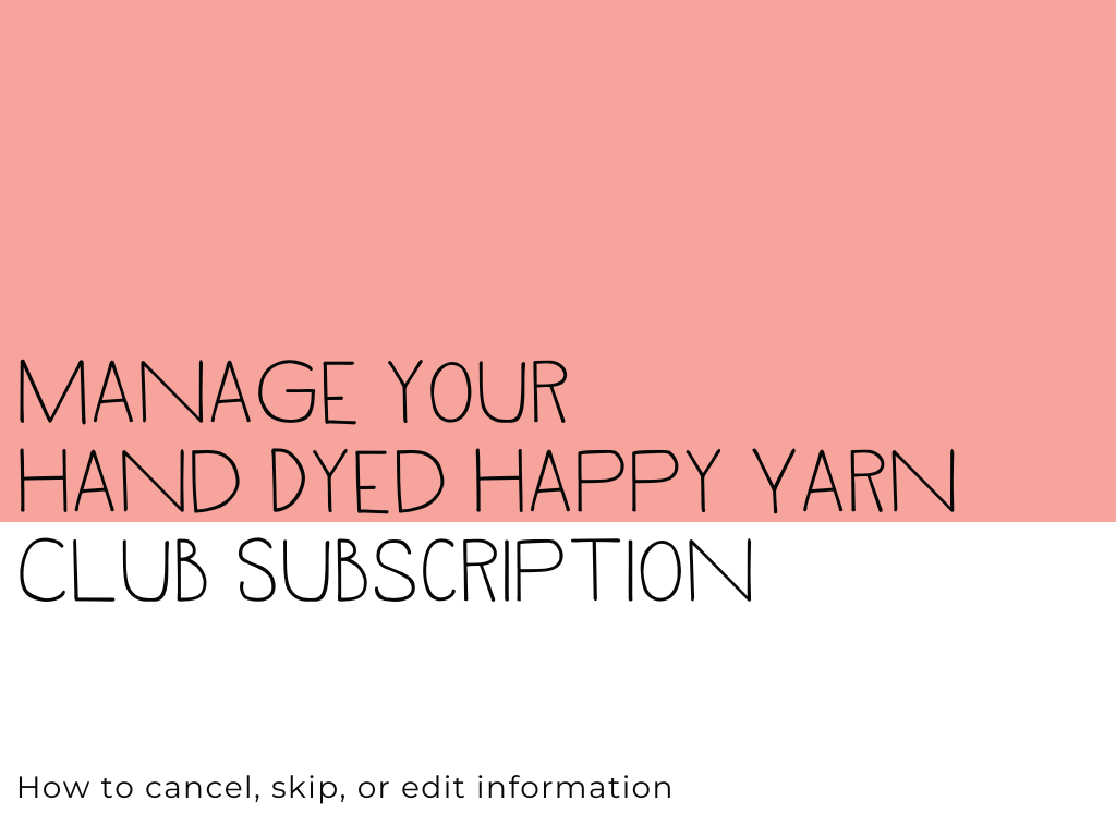 How to manage your Hand Dyed Happy Yarn Club Subscription